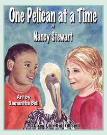 One Pelican at a Time: A Story of the Gulf Oil Spill