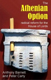 The Athenian Option: Radical Reform for the House of Lords (Luck of the Draw: Sortition and Public Policy)