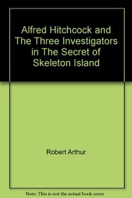 Alfred Hitchcock and The Three Investigators in The Secret of Skeleton Island
