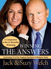 Winning: The Answers: Confronting 74 of the Toughest Questions in Business Today