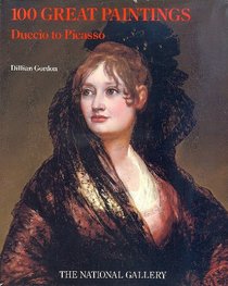 100 Great Paintings: Duccio to Picasso (National Gallery London Publications)