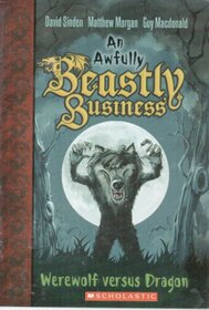 Werewolf versus Dragon (Awfully Beastly Business, Bk 1)