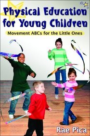 Physical Education for Young Children:Movemnt ABCs for Little One