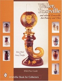 Weller, Roseville, & Related Zanesville Art Pottery & Tiles (Schiffer Book for Collectors)