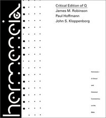 The Critical Edition of Q: A Synopsis Including the Gospels of Matthew and Luke, Mark and Thomas With English, German and French Translations of Q and ... and Historical Commentary on the Bible)