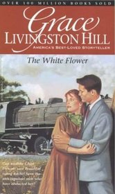 The White Flower (Grace Livingston Hill #82)
