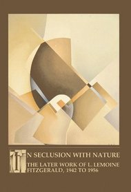 In Seclusion With Nature: The Later Works of L. Lemoine Fitzgerald, 1942-1956