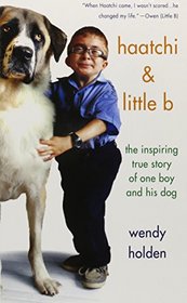 Haatchi and Little B: The Inspiring True Story of One Boy and His Dog (Thorndike Press Large Print Nonfiction Series)