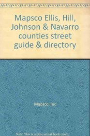 Mapsco Ellis, Hill, Johnson & Navarro counties street guide & directory