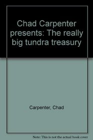 Chad Carpenter presents: The really big tundra treasury