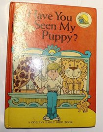 Have you seen my puppy? (A Collins early bird book)