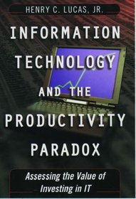 Information Technology and the Productivity Paradox: The Search for Value