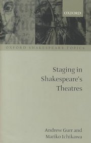 Staging in Shakespeare's Theatres (Oxford Shakespeare Topics)