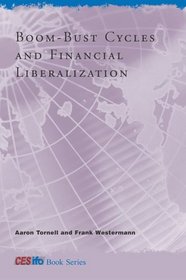 Boom-Bust Cycles and Financial Liberalization (CESifo Book Series)