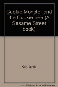 Cookie Monster and the Cookie tree (A Sesame Street book)