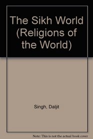 The Sikh World (Religions of the World)