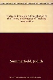 Texts and Contexts: A Contribution to the Theory and Practice of Teaching Composition