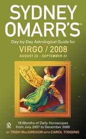 Sydney Omarr's Day-By-Day Astrological Guide For The Year 2008: Virgo (Sydney Omarr's Day By Day Astrological Guide for Virgo)