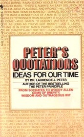 Peter's Quotations: Ideas for Our Time