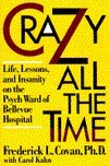 CRAZY ALL THE TIME: LIFE, LESSONS,  INSANITY PSYCH WARD OF BELLEVUE HOSPITAL