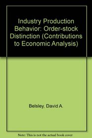 Industry Production Behavior: Order-stock Distinction (Contributions to Economic Analysis)