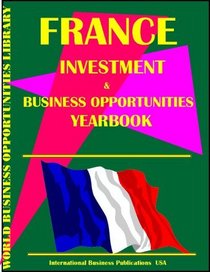 France Business and Investment Opportunities Yearbook