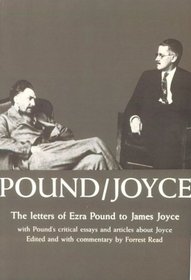 Pound-Joyce: The Letters of Ezra Pound to James Joyce With Pounds Critical Essays and Articles About Joyce