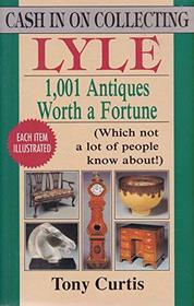 1001 ANTIQUES WORTH A FORTUNE: WHICH NOT A LOT OF PEOPLE KNOW ABOUT! (CASH IN COLLECTING)