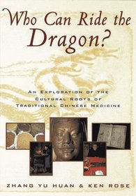 Who Can Ride the Dragon?: An Exploration of the Cultural Roots of Traditional Chinese Medicine