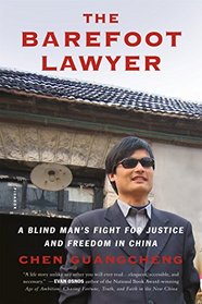 The Barefoot Lawyer: A Blind Man's Fight for Justice and Freedom in China