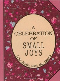 Celebration of Small Joys (Little Books with Big Hearts)