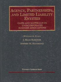 Agency Partnerships and Limited Liability Entities: Unincorporated Business Associations : Cases and Materials (University Casebook Series)
