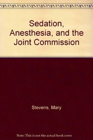 Sedation, Anesthesia, and the Joint Commission