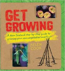 Get Growing: a New Zealand Step-by-step Guide to Growing Your Own Veges