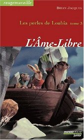 Les perles de Loubia. 3, L'Ame-Libre