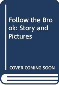 Follow the Brook: Story and Pictures