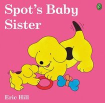 Spot's Baby Sister (Spot (Paperback))