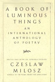 A Book of Luminous Things: An International Anthology of Poetry