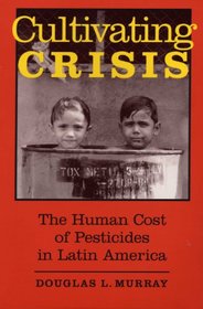 Cultivating Crisis : The Human Cost of Pesticides in Latin America