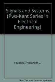 Signals and Systems (Pws-Kent Series in Electrical Engineering)