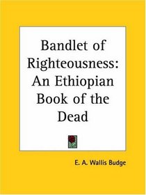 Bandlet of Righteousness: An Ethiopian Book of the Dead
