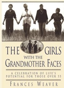 The Girls with the Grandmother Faces: A Celebration of Life's Potential for Those Over 55
