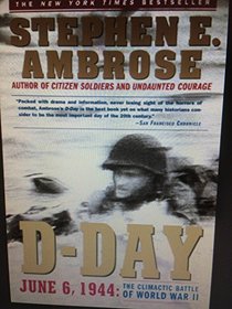 D-day June 6, 1944: The Climactic Battle of World War II