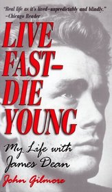 Live Fast-Die Young: My Life With James Dean