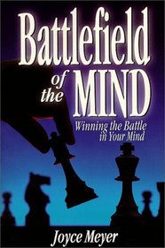 Battlefield of the Mind: How to Win the War in Your Mind