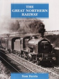 The Great Northern Railway: An Irish Railway Pictorial