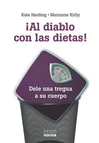 Al diablo con las dietas / Lessons from the Fat-o-Sphere: Dele una tregua a su cuerpo / Quit Dieting and Declare a Truce With Your Body (Spanish Edition)