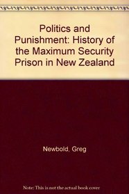 Punishment and Politics: The Maximum Security Prison in New Zealand
