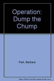 Operation: Dump Chump