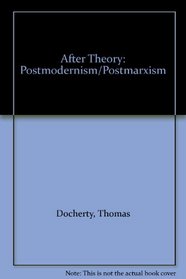 After Theory: Postmodernism/Postmarxism